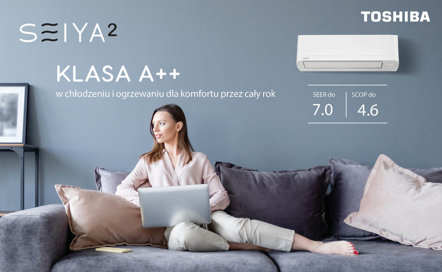 Nowe produkty z linii SEIYA firmy Toshiba zapewniają energooszczędne ogrzewanie i chłodzenie w klasie A++